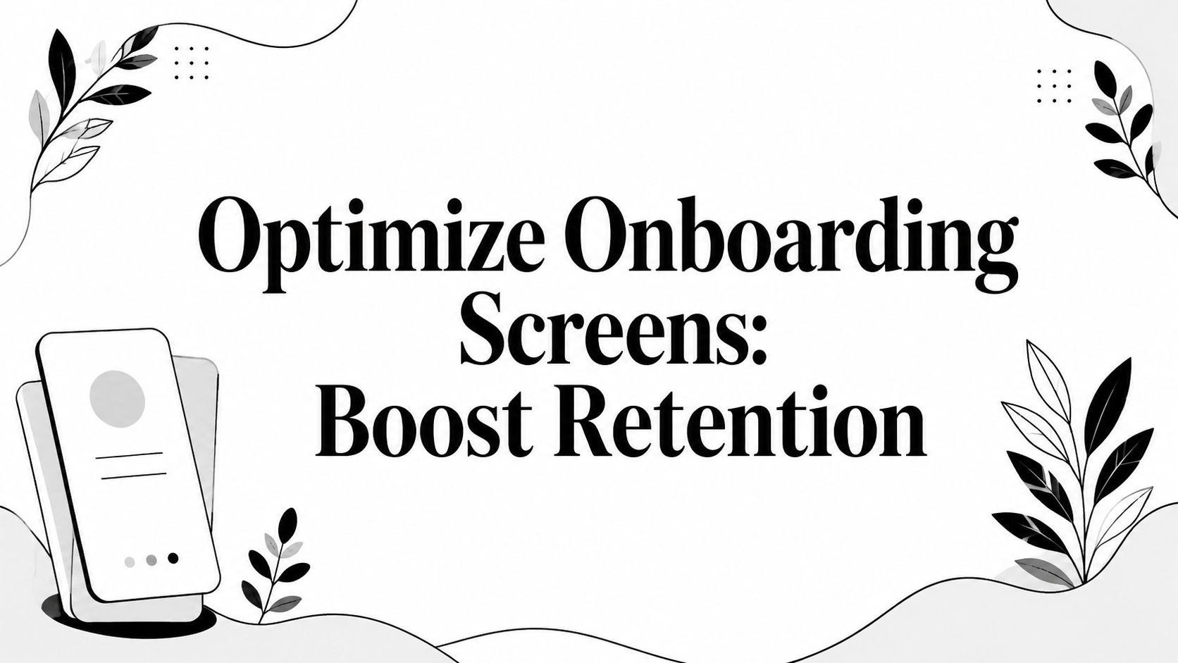 Optimize Onboarding Screens: Boost Retention