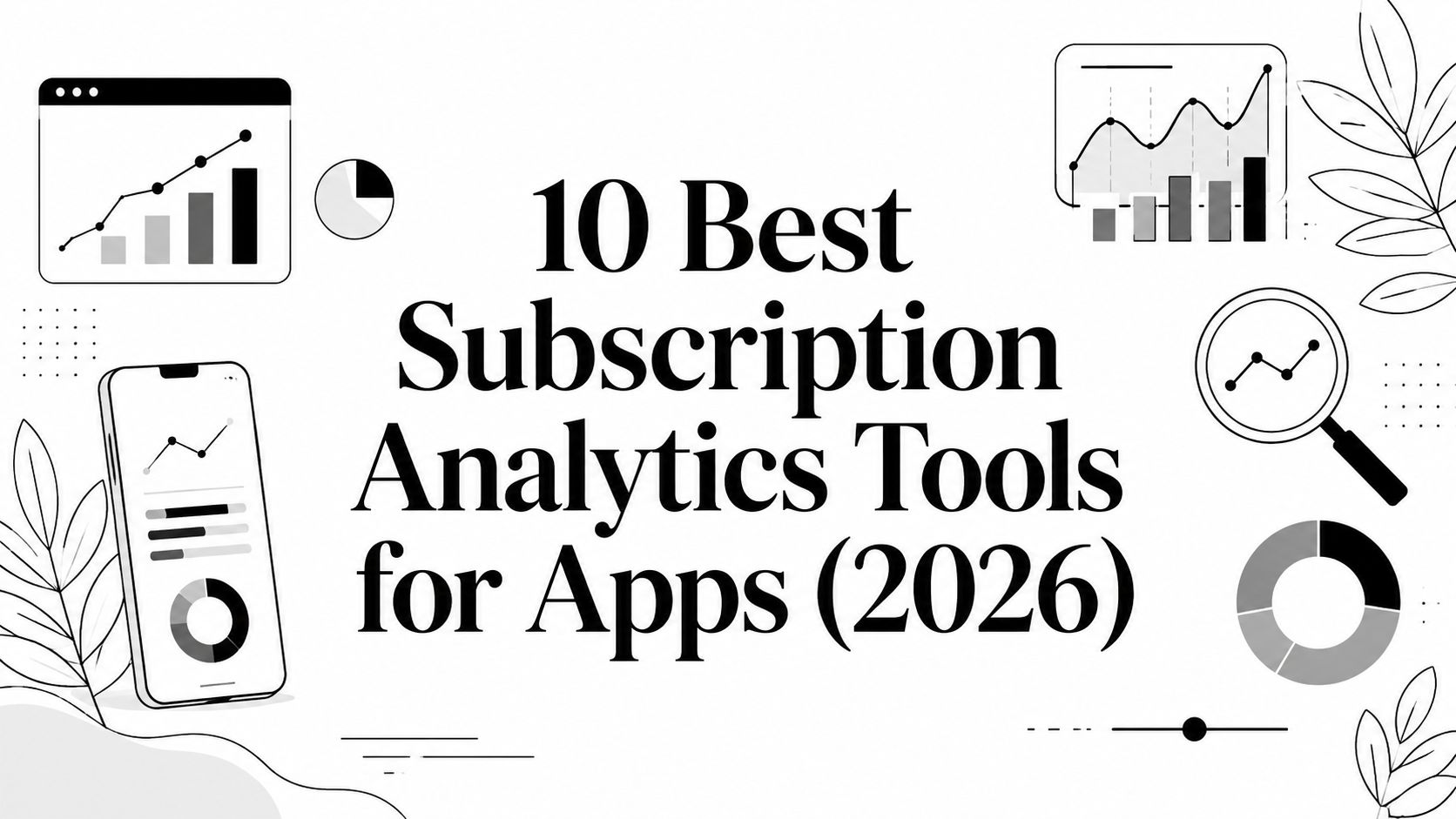 10 Best Subscription Analytics Tools for Apps (2026)