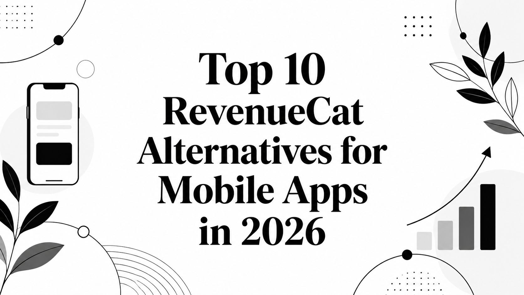 Top 10 RevenueCat Alternatives for Mobile Apps in 2026