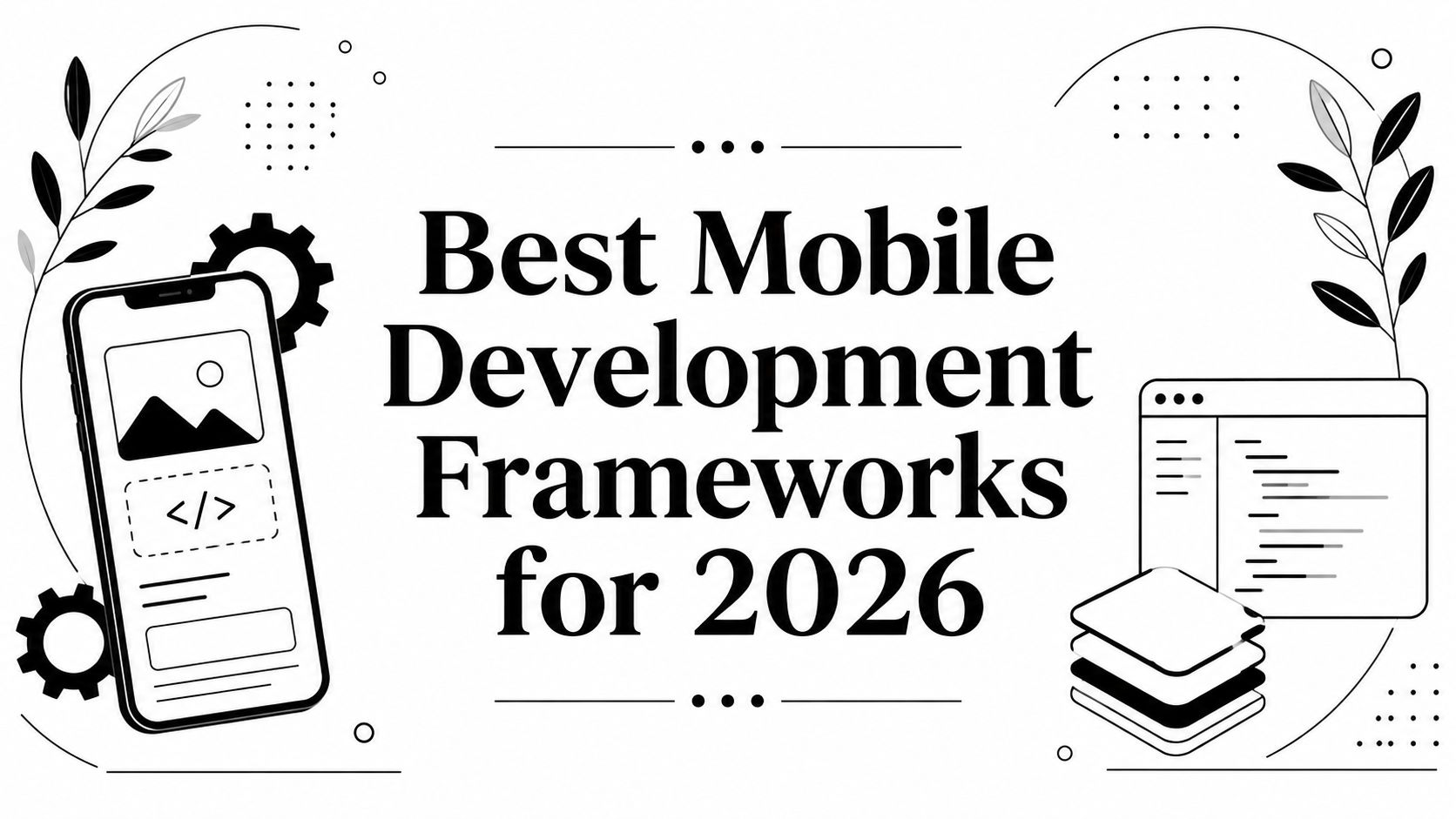 Best Mobile Development Frameworks for 2026