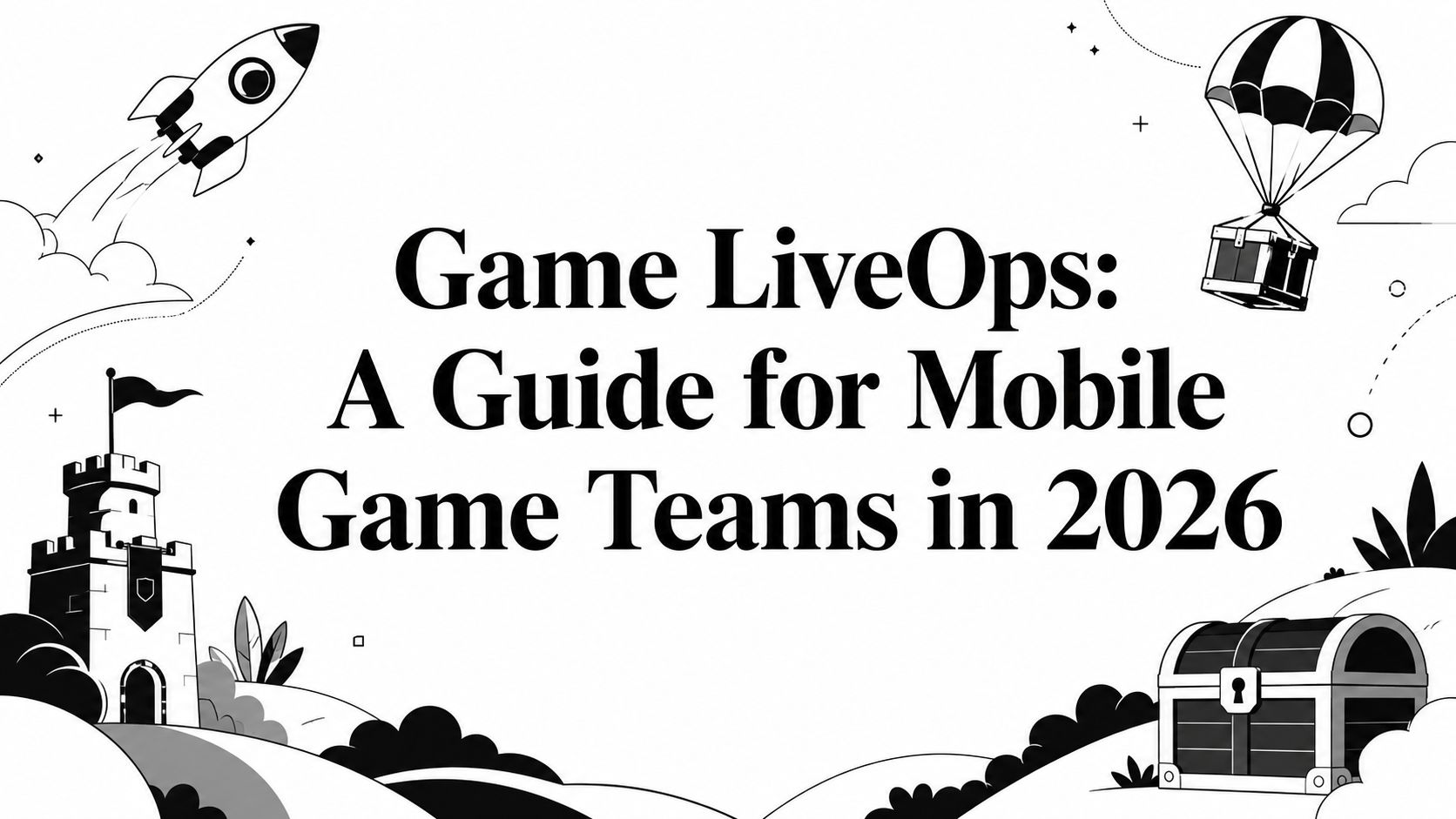 Game LiveOps: A Guide for Mobile Game Teams in 2026